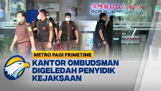 Kejaksaan Agung Geledah Kantor Ombudsman Terkait Kasus Minyak Goreng  Metro Pagi Primetime