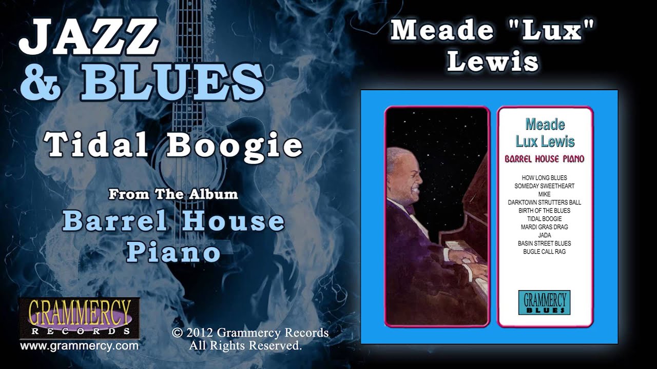 Watch Meade "Lux" Lewis - Tidal Boogie on YouTube Watch Meade "Lux" Lewis - Tidal Boogie on YouTube
