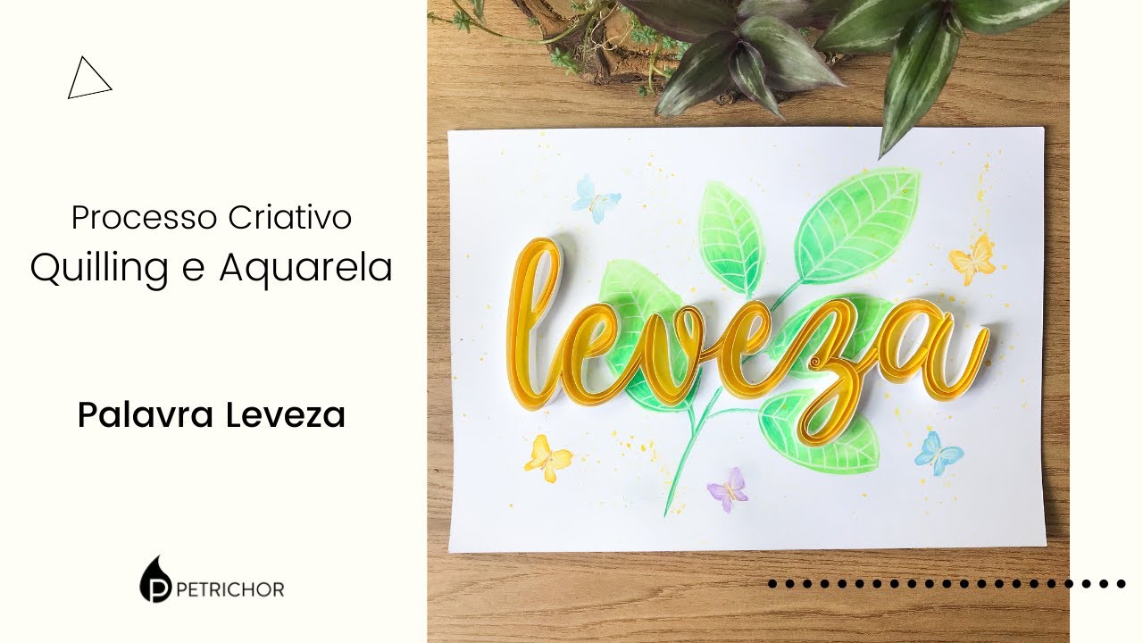 Letra em Quilling e Aquarela - Palavra Leveza (time-lapse) - YouTube
