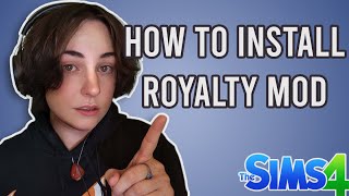 How to Install The Royalty Mod for The Sims 4
