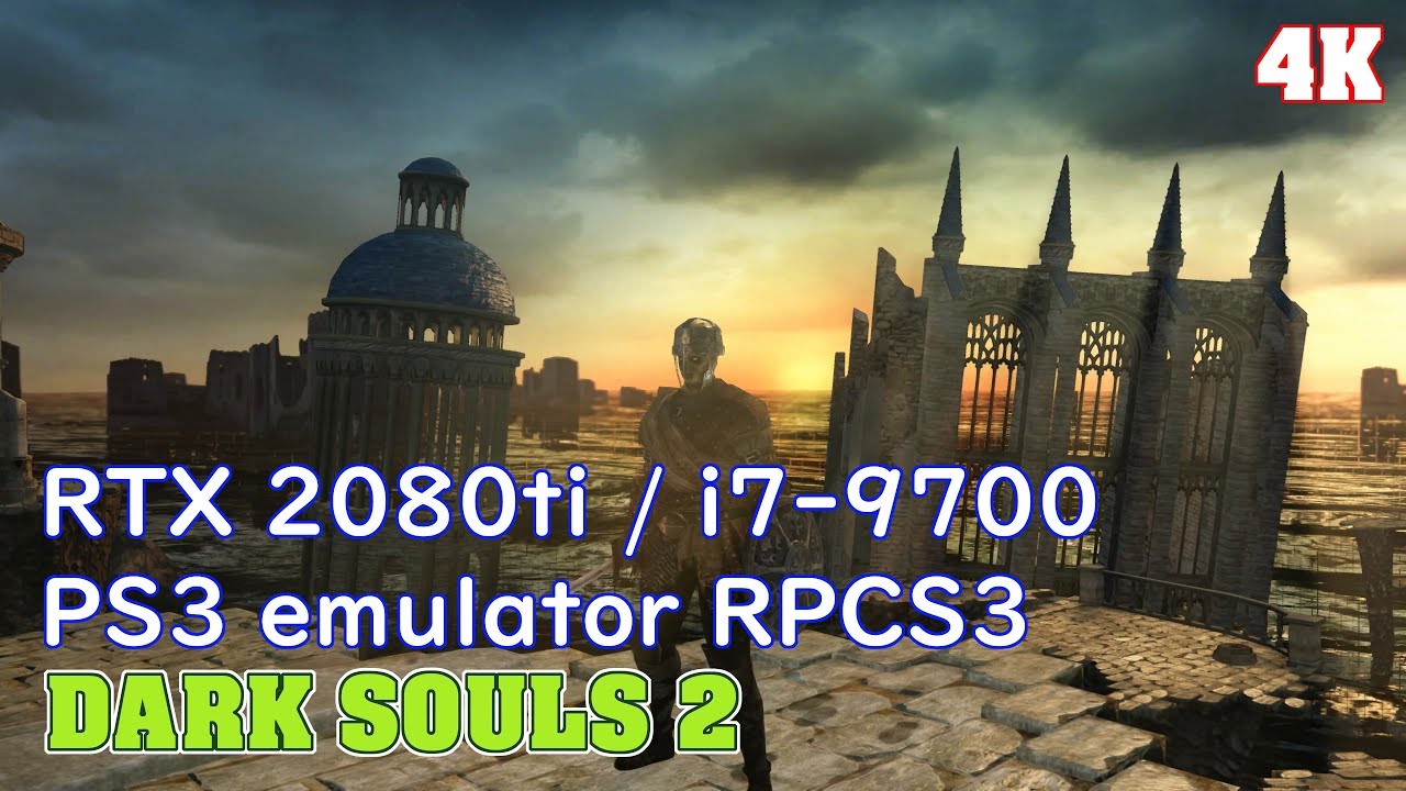 DARK SOULS 2 / RPCS3 PS3 emulator / 4K60 RTX 2080ti + i7-9700 - YouTube