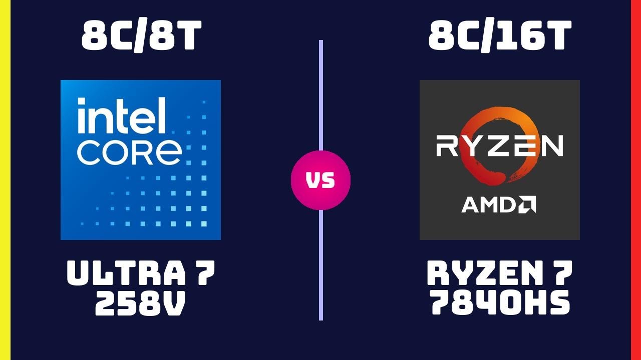 Intel Core Ultra 7 258V vs AMD Ryzen 7 7840HS – CPU Comparison ...