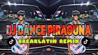 DJ DANCE PIRAOUNA | BREAKLATIN REMIX ( DJ AzmiYaw )