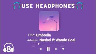 Umbrella by Nasboi ft Wande Coal (8D Audio)