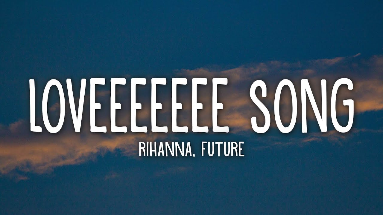 Rihanna   Loveeeeeee Song Lyrics Ft Future