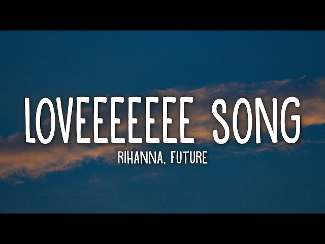 Rihanna - Loveeeeeee Song (Lyrics) Ft. Future class=