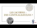 Les jacobins  des centralisateurs 