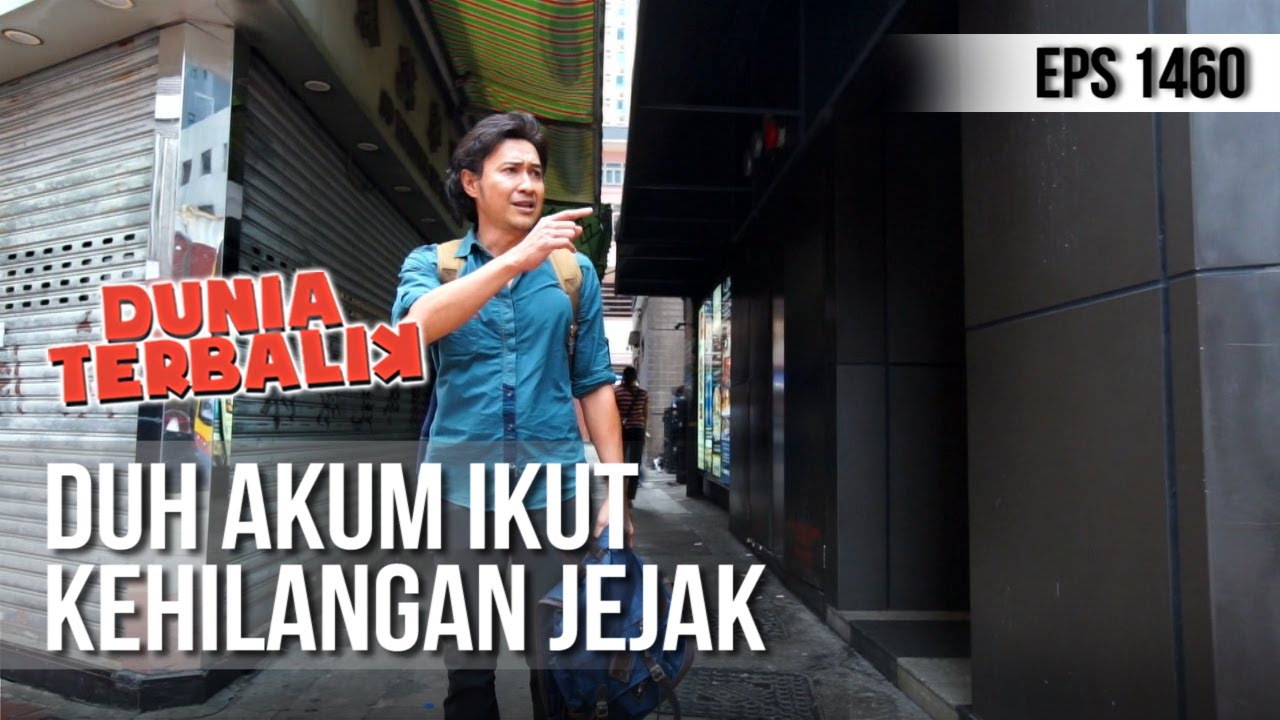 DUNIA TERBALIK - Duh Akum Ikut Kehilangan Jejak [21 April 2019]