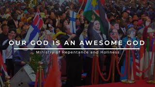 Our GOD is an Awesome GOD - Ministry of Repentance and Holiness