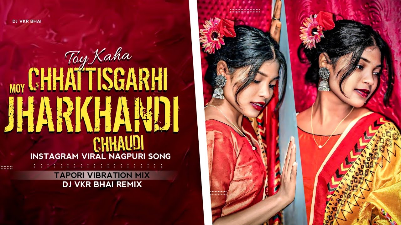 Toy Kaha Chhattisgarhi Moy Jharkhandi Chhaudi | Theth Nagpuri | Dj VKR Bhai | Tapori Vibration Mix |