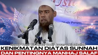 Kenikmatan di Atas Sunnah - ustadz Yazid bin Abdul Qodir Jawas rahimahullah 