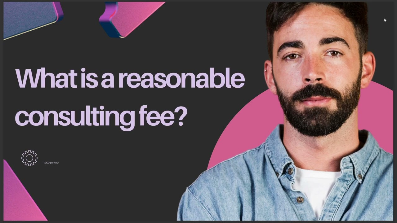 WHAT IS A REASONABLE CONSULTING FEE