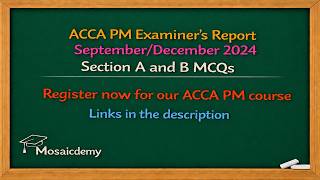 ACCA PM (F5) Examiner's Report, September/December 2024, All MCQs (Sec A and B)