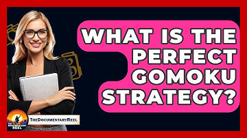 What Is The Perfect Gomoku Strategy? - The Documentary Reel