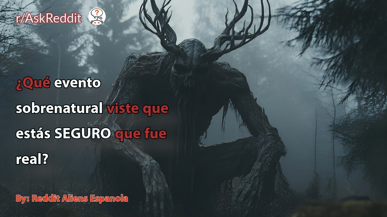 ¿Qué evento sobrenatural viste que estás SEGURO que fue real?