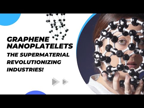 Graphene Nanoplatelets: The Supermaterial Revolutionizing Industries!