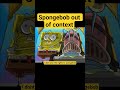 spongebob out of context