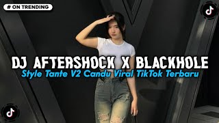DJ AFTERSHOCK X BLACKHOLE SLOW BASS STYLE TANTE V2 COCOK BUAT NYANTAI VIRAL TIKTOK TERBARU 2026