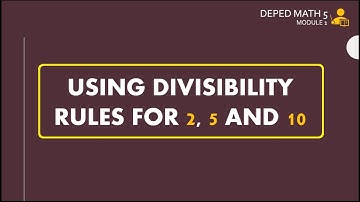Using Divisibility Rules for 2, 5 and 10 (GRADE 5 Module 1 Lesson 1)