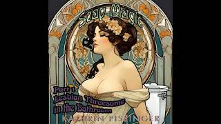 Soap Magic Part 1: Lesbian Threesome in the Bathroom - Kathrin Pissinger