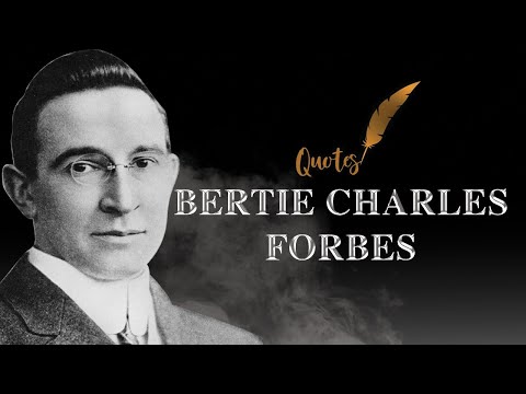 Quotes Bertie Charles Forbes