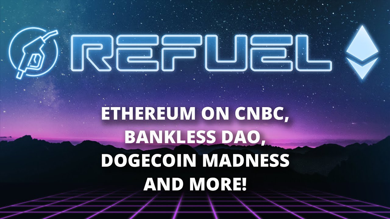 Ethereum on CNBC, Bankless DAO and more - The Daily Gwei Refuel  #114​​​​​​​​​ - Ethereum Updates