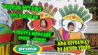 Veratta's Vlog Mencari Ondel Ondel Di Museum Betawi