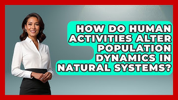How Do Human Activities Alter Population Dynamics in Natural Systems? | Explaining Ecology News