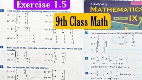 Exercise 1.5 | Inverse of matrix 2x2 determinant 3x3 | singular and non singular  | adjoint | 9th L8