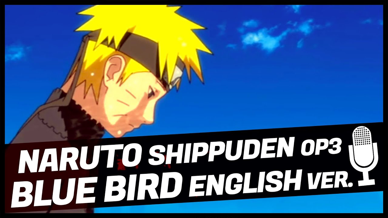 Naruto Shippuden - Blue Bird (Opening), ENGLISH Ver