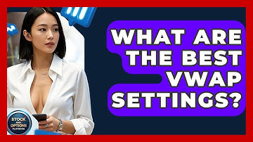 What Are The Best VWAP Settings? - Stock and Options Playbook
