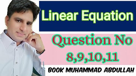 Linear Equation Question no 8,9,10,11 by Asim Fareed|Muhammad Abdullah Ch No 6|class 11| Miana Thub