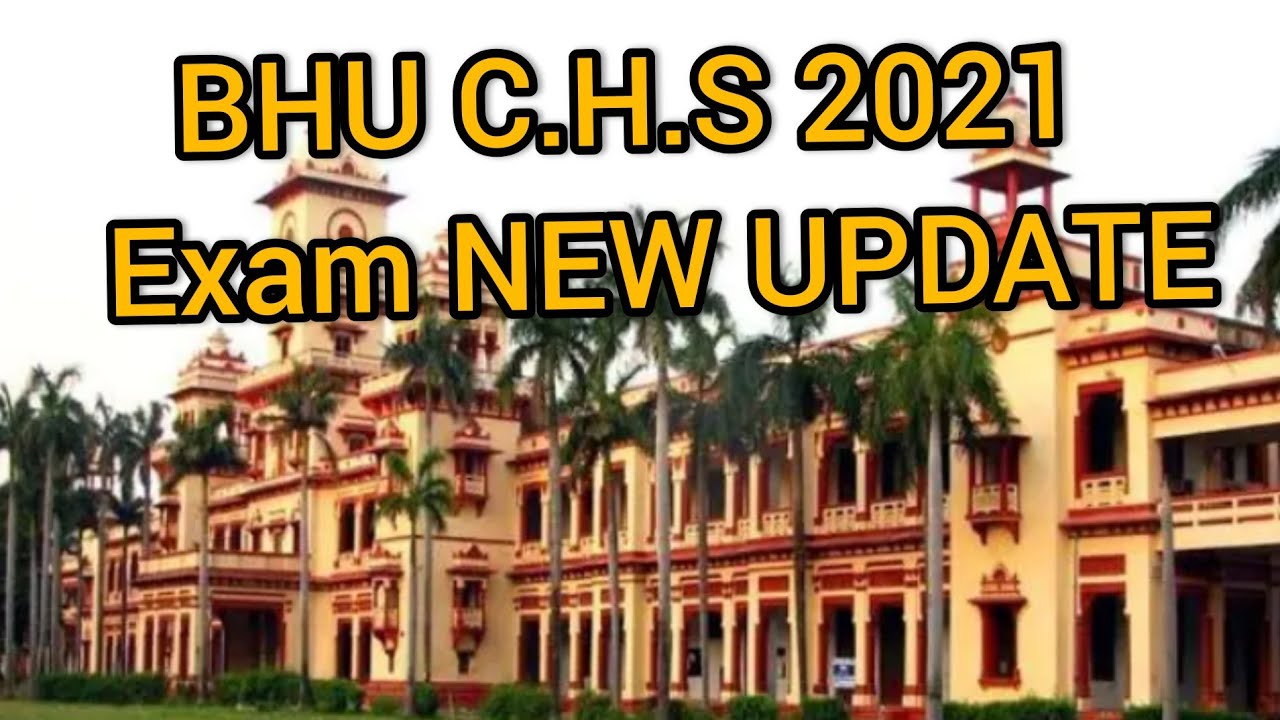 BHU CHS 2021  Exam new updates