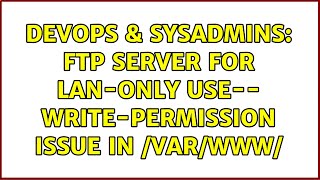 DevOps & SysAdmins: FTP server for LAN-only use-- Write-permission issue in /var/www/
