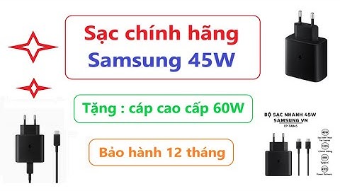 Sạc Samsung chính hãng 45W , tặng cáp sạc cao cấp 60W = bảo hành 12 tháng toàn quốc