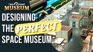 How to design the perfect space museum | Part I | Two Point Museum