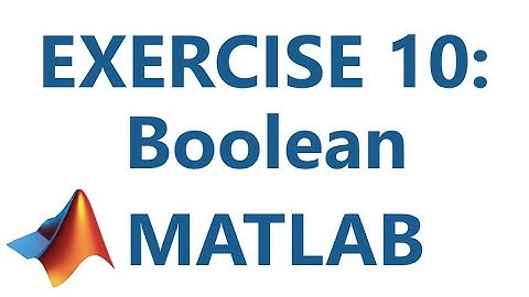 Matlab: Exercise 10: Boolean