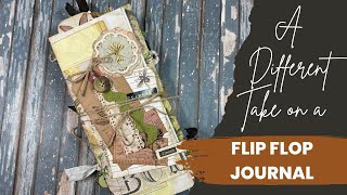 A Different Take on a Flip Flop Journal, a Walk Through