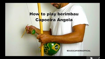 How to play Berimbau - Capoeira Angola
