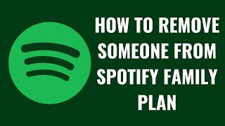 How to Remove Someone from Spotify Family Plan