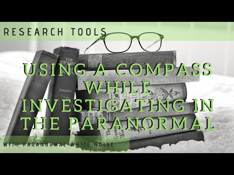 Using A Compass While Investigating In The Paranormal