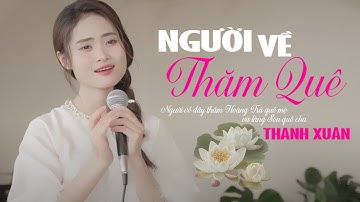 Người Về Thăm Quê - Thanh Xuân | Người về đây thăm Hoàng Trù quê mẹ và làng Sen quê cha