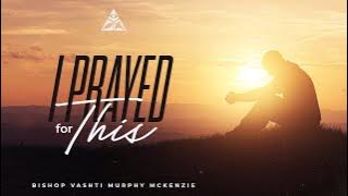 For This I Prayed | Bishop Vashti Murphy McKenzie