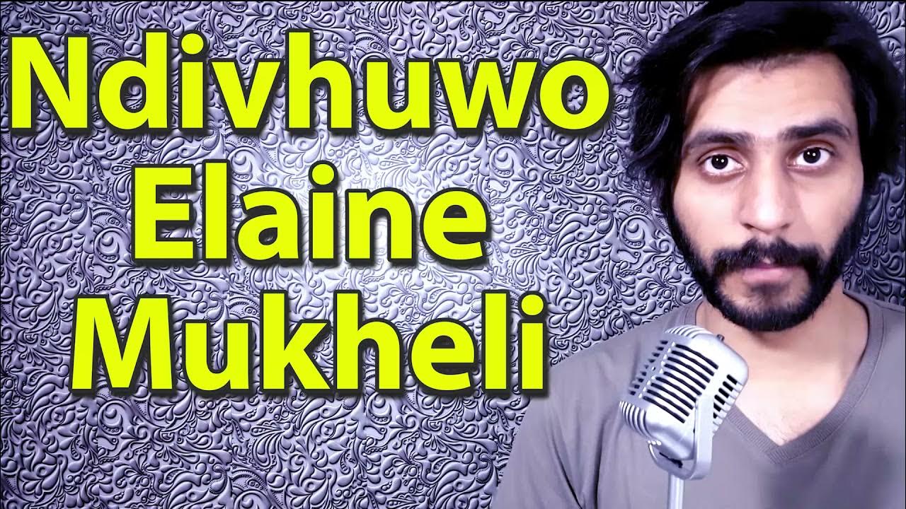 How To Pronounce Ndivhuwo Elaine Mukheli YouTube
