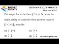 Torque Calculation using Cross Product | JEE Mains 2025 Vector Physics PYQ | Rotational Motion