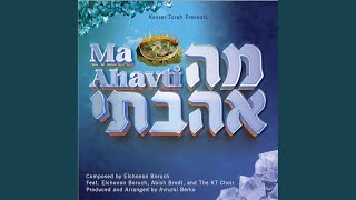 Video thumbnail of "Mesivta Kesser Torah - Ma Ahavti (feat. Elchonon Boruch & Abish Brodt)"