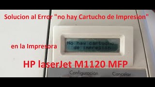 Solución al Error no hay Cartucho de Impresión en Impresora HP laserJet  M1120 MFP - YouTube