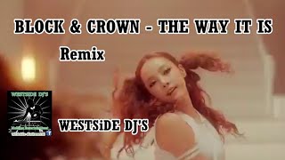BLOCK & CROWN - THE WAY IT IS (Remix) WESTSiDE DJ'S ANDY