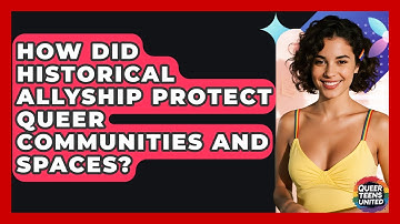 How Did Historical Allyship Protect Queer Communities And Spaces? - Queer Teens United