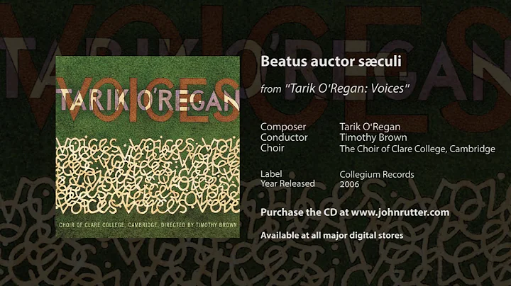 Beatus auctor sculi - Tarik O'Regan, Timothy Brown, The Choir of Clare College, Cambridge
